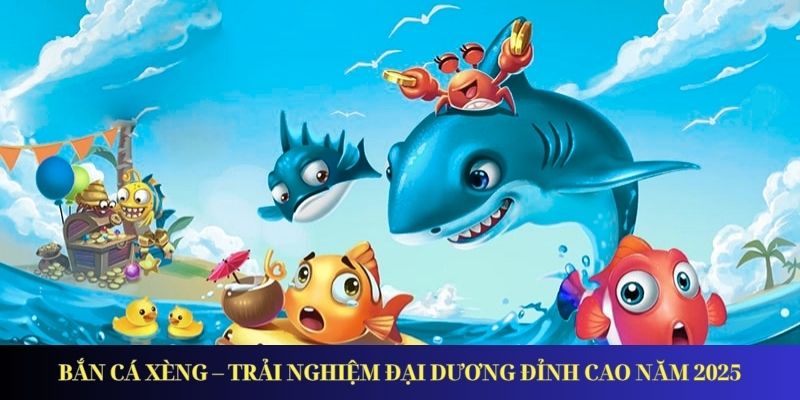 Bắn Cá Xèng – Trải Nghiệm Đại Dương Đỉnh Cao Năm 2025 Bắn Cá Xèng – Trải Nghiệm Đại Dương Đỉnh Cao Năm 2025